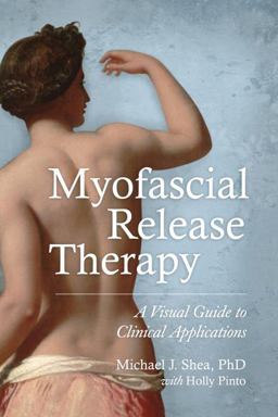 Myofascial Release Therapy A Visual Guide to Clinical Applications  9781583948453 Front Cover