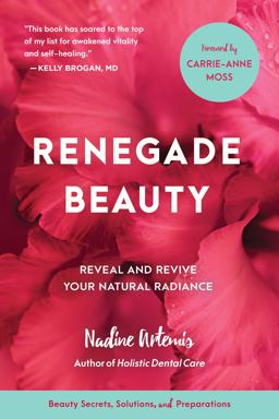 Renegade Beauty Reveal and Revive Your Natural Radiance--Beauty Secrets, Solutions, and Preparations  9781583949696 Front Cover