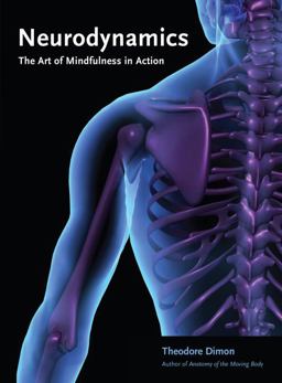 Neurodynamics The Art of Mindfulness in Action  9781583949795 Front Cover