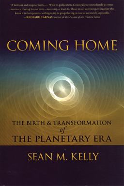 Coming Home The Birth and Transformation of the Planetary Era  9781584200727 Front Cover