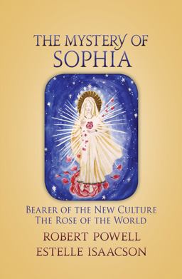 Mystery of Sophia Bearer of the New Culture - The Rose of the World  9781584201755 Front Cover