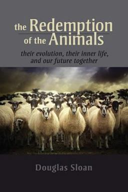 Redemption of the Animals Their Evolution, Their Inner Life, and Our Future Together  9781584201946 Front Cover