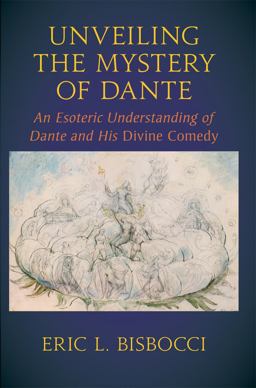 Unveiling the Mystery of Dante An Esoteric Understanding of Dante and His Divine Comedy  9781584209713 Front Cover