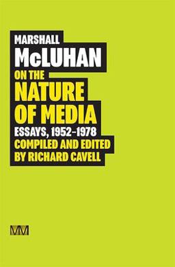 Marshall Mcluhan: on the Nature of Media