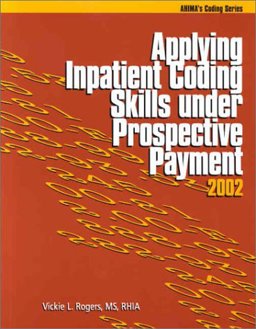 Applying Inpatient Coding Skills under Prospective Payment (2002 Edition)