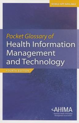 Pocket Glossary of Health Information Management and Technology, Fourth Edition  9781584260868 Front Cover