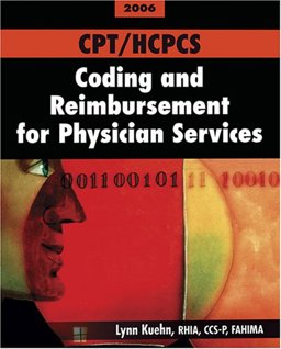 CPT/HCPCS Coding and Reimbursement for Physician Services, 2006 Edition