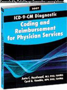 ICD-9-CM Diagnostic Coding and Reimbursement for Physician Services, 2007 Edition
