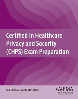 Certified in Healthcare Privacy and Security (CHPS) Exam Preparation  9781584264903 Front Cover