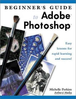 Beginner's Guide to Adobe Photoshop  9781584280712 Front Cover