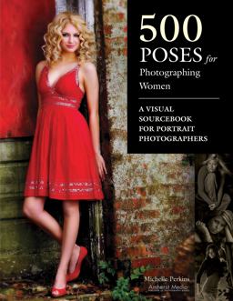 500 Poses for Photographing Women A Visual Sourcebook for Portrait Photographers  9781584282495 Front Cover