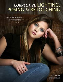 Corrective Lighting, Posing and Retouching for Digital Portrait Photographers