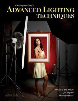 Christopher Grey's Advanced Lighting Techniques Tricks of the Trade for Digital Photographers  9781584289982 Front Cover
