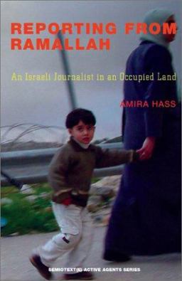 Reporting from Ramallah An Israeli Journalist in an Occupied Land  9781584350194 Front Cover