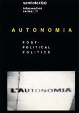 Autonomia, New Edition Post-Political Politics  9781584350538 Front Cover