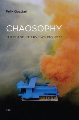 Chaosophy, New Edition Texts and Interviews 1972-1977  9781584350606 Front Cover