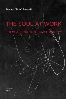 Soul at Work From Alienation to Autonomy  9781584350767 Front Cover