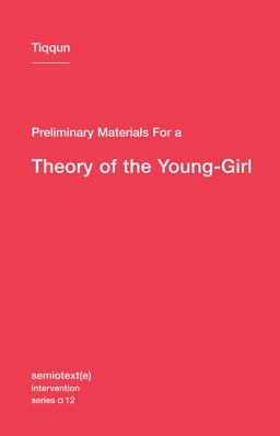Preliminary Materials for a Theory of the Young-Girl  9781584351085 Front Cover
