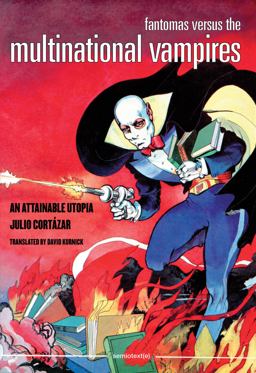 Fantomas Versus the Multinational Vampires An Attainable Utopia  9781584351344 Front Cover