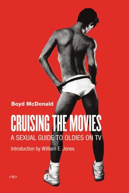 Cruising the Movies: A Sexual Guide to Oldies on TV  9781584351719 Front Cover