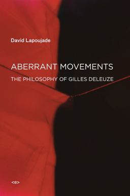 Aberrant Movements: The Philosophy of Gilles Deleuze  9781584351955 Front Cover