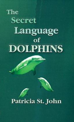 The Secret Language of Dolphins The Secret Language of Dolphins