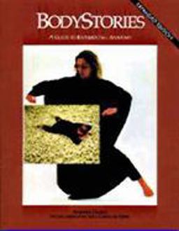 Bodystories A Guide to Experiential Anatomy  9781584653547 Front Cover