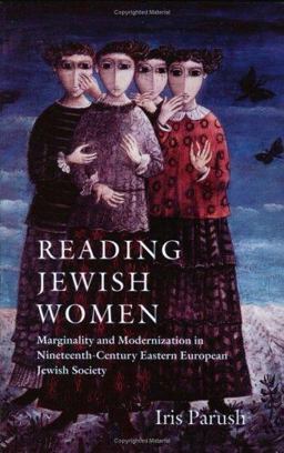 Reading Jewish Women Marginality and Modernization in Nineteenth-Century Eastern European Jewish Society  9781584653677 Front Cover