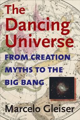 Dancing Universe From Creation Myths to the Big Bang  9781584654667 Front Cover