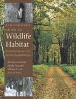 Landowner's Guide to Wildlife Habitat Forest Management for the New England Region  9781584654674 Front Cover
