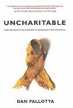 Uncharitable How Restraints on Nonprofits Undermine Their Potential  9781584657231 Front Cover