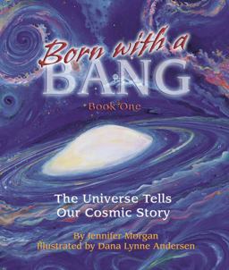 Born with a Bang The Universe Tells Our Cosmic Story  9781584690320 Front Cover