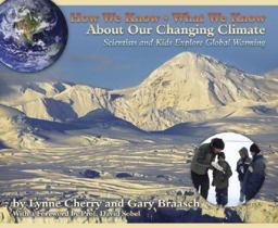 How We Know What We Know about Our Changing Climate Scientists and Kids Explore Global Warming  9781584691037 Front Cover