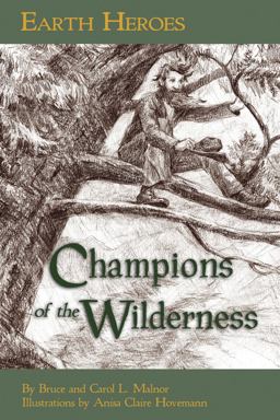 Earth Heroes Champions of the Wilderness  9781584691167 Front Cover