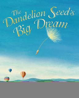 Dandelion Seed's Big Dream  9781584694977 Front Cover