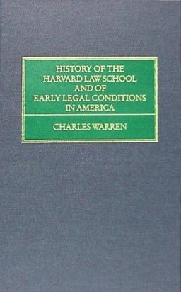 History of the Harvard Law School and of Early Legal Conditions in America 1908