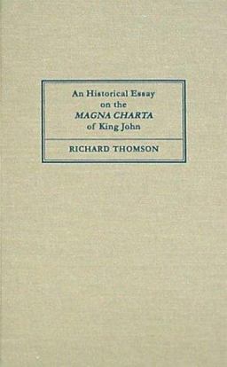 An Historical Essay on the Magna Charta of King John