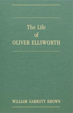 The Life of Oliver Ellsworth