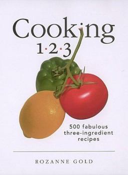 Cooking 1-2-3 500 Fabulous Three-Ingredient Recipes  9781584792864 Front Cover