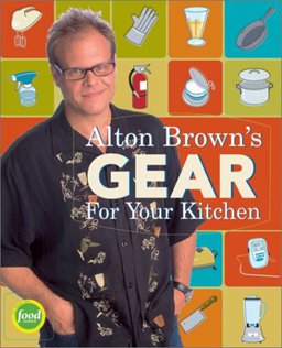 Alton Brown's Gear for Your Kitchen  9781584792963 Front Cover