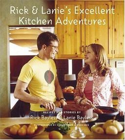 Rick and Lanie's Excellent Kitchen Adventures Chef-Dad, Teenage Daughter, Recipes, and Stories  9781584793311 Front Cover