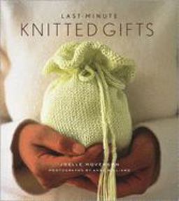 Last-Minute Knitted Gifts  9781584793670 Front Cover