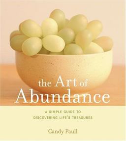 Art of Abundance A Simple Guide to Discovering Life's Treasures  9781584794455 Front Cover