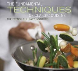 Fundamental Techniques of Classic Cuisine  9781584794783 Front Cover
