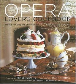 Opera Lover's Cookbook Menus for Elegant Entertaining  9781584795360 Front Cover