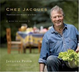Chez Jacques Traditions and Rituals of a Cook: With 100 Recipes  9781584795711 Front Cover