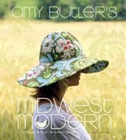 Amy Butler's Midwest Modern A Fresh Design Spirit for the Modern Lifestyle  9781584795810 Front Cover