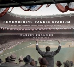 Remembering Yankee Stadium An Oral and Narrative History of "the House That Ruth Built"  9781584797166 Front Cover