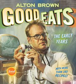 Good Eats The Early Years  9781584797951 Front Cover