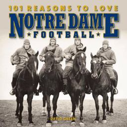 101 Reasons to Love Notre Dame Football  9781584798118 Front Cover